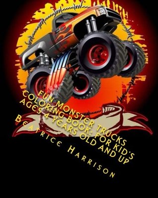 Download Fun Monster Trucks Coloring Book: For Kid's Ages 4 Years Old and up - Beatrice Harrison file in PDF