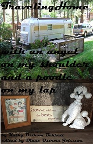 Full Download Traveling Home with an Angel on my Shoulder and a Poodle on my Lap - Kathy Ostrom Barrett | ePub