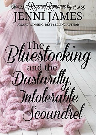 Read Online The Bluestocking and the Dastardly, Intolerable Scoundrel - Jenni James file in PDF