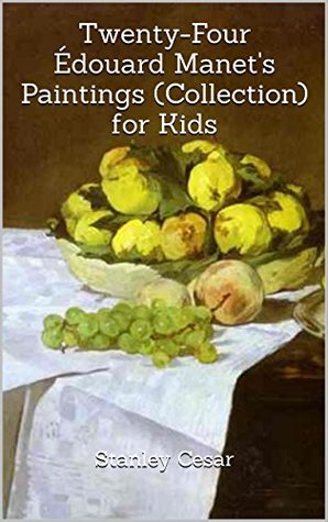 Download Twenty-Four Édouard Manet's Paintings (Collection) for Kids - Stanley Cesar | ePub