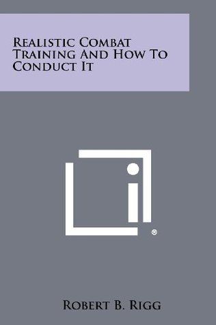 Full Download Realistic Combat Training and How to Conduct It - Robert B. Rigg file in PDF