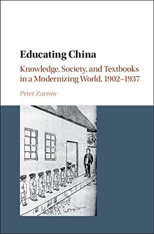 Download Educating China: Knowledge, Society and Textbooks in a Modernizing World, 1902-1937 - Peter Zarrow file in ePub