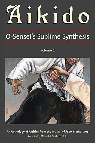 Read Online Aikido, Vol. 1 (O-Sensei’s Sublime Synthesis) - A. Drengson | PDF