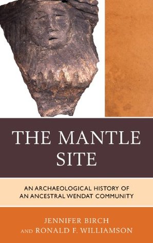 Full Download The Mantle Site: An Archaeological History of an Ancestral Wendat Community (Issues in Eastern Woodlands Archaeology) - Jennifer Birch file in ePub