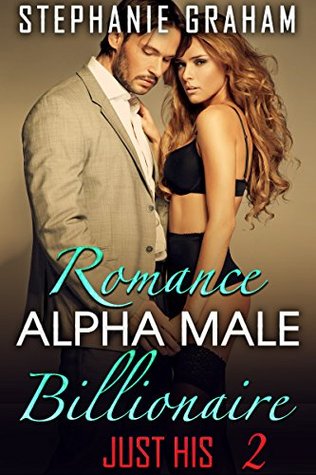 Download Romance Alpha Male Billionaire: Just His (Tycoon Book 2) - Stephanie Graham | ePub