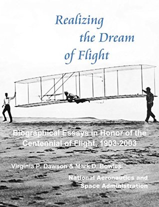 Full Download Realizing the Dream of Flight: Biographical Essays in Honor of the Centennial of Flight, 1903-2003 - Virginia P. Dawson | ePub