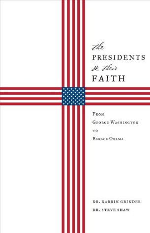 Download The Presidents & Their Faith: From George Washington to Barack Obama - Darrin Grinder | ePub