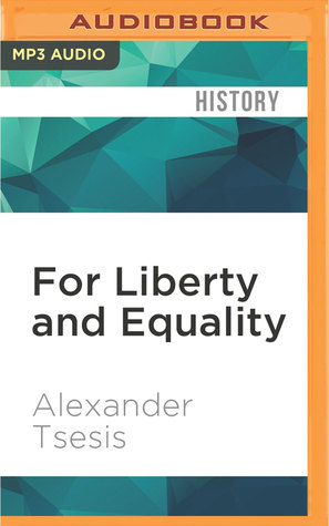Download For Liberty and Equality: The Life and Times of the Declaration of Independence - Alexander Tsesis file in ePub