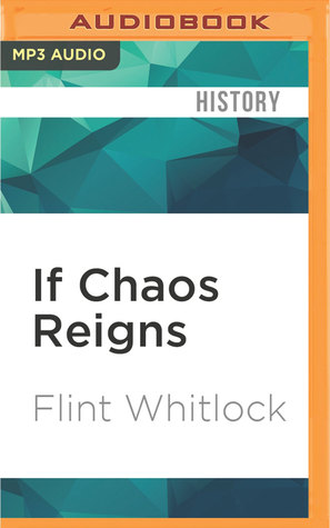 Full Download If Chaos Reigns: The Near-Disaster and Ultimate Triumph of the Allied Airborne Forces on D-Day, June 6, 1944 - Flint Whitlock | ePub