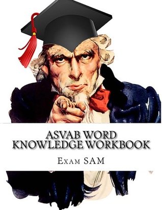 Read ASVAB Word Knowledge Workbook: Review of ASVAB Vocabulary and Word Knowledge Practice Tests for the ASVAB Test and AFQT - Exam SAM | PDF