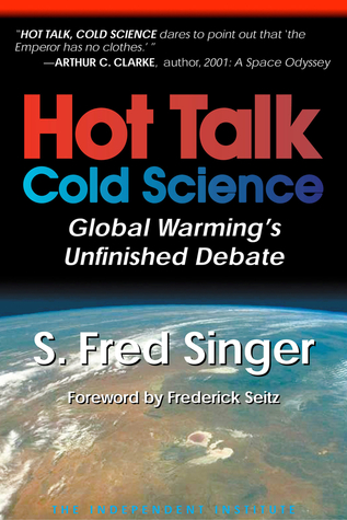 Read Online Hot Talk, Cold Science: Global Warming's Unfinished Debate - S. Fred Singer | PDF