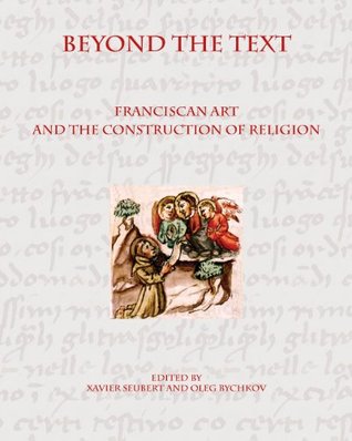 Download Beyond the Text: Franciscan Art and the Construction of Religion - Oleg Bychkov file in PDF
