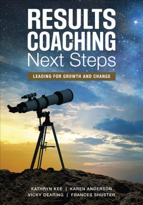 Read Online Results Coaching Next Steps: Leading for Growth and Change - Kathryn M. Kee | PDF