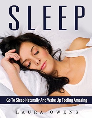Download Sleep: Go to Sleep Naturally and Wake Up Feeling Amazing (Sleep, Wake Up, Health, Insomnia, Stress) - Laura Owens | ePub