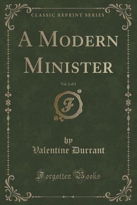 Read A Modern Minister, Vol. 2 of 2 (Classic Reprint) - Valentine Durrant | PDF