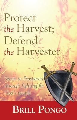 Download Protect the Harvest; Defend the Harvester: Secret to Prosperity Through Fighting for God's People - Brill Pongo | ePub