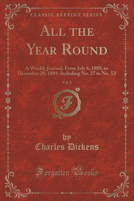 Full Download All the Year Round, Vol. 2: A Weekly Journal; From July 6, 1889, to December 28, 1889, Including No. 27 to No. 52 - Charles Dickens | ePub