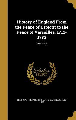 Download History of England from the Peace of Utrecht to the Peace of Versailles, 1713-1783; Volume 4 - Philip Henry Stanhope | PDF