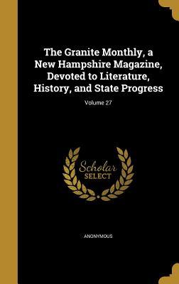 Download The Granite Monthly, a New Hampshire Magazine, Devoted to Literature, History, and State Progress; Volume 27 - Anonymous file in PDF