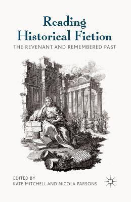 Read Reading Historical Fiction: The Revenant and Remembered Past - Kate Mitchell | PDF