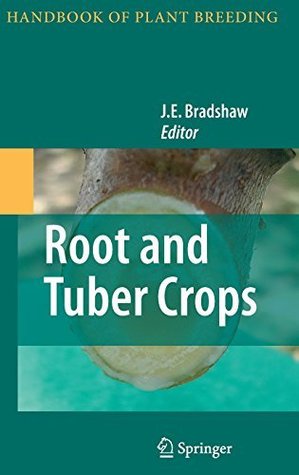 Download Root and Tuber Crops: 7 (Handbook of Plant Breeding) - J.E. Bradshaw file in PDF
