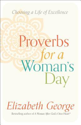 Read Online Proverbs for a Woman's Day: 31 Days to Seeking God's Wisdom for Everyday Life - Elizabeth George file in ePub