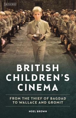 Download British Children's Cinema: From the Thief of Bagdad to Wallace and Gromit - Noel Brown | ePub