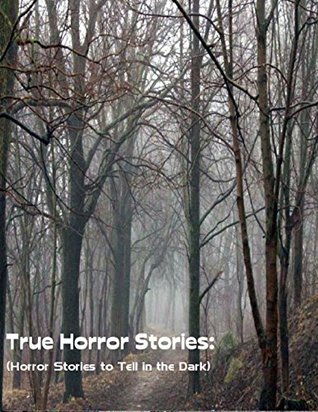 Full Download True Horror Stories: (Horror Stories to Tell In the Dark) - Sean Mosley file in PDF
