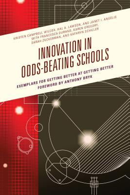 Download Innovation in Odds-Beating Schools: Exemplars for Getting Better at Getting Better - Kristen C Wilcox | ePub