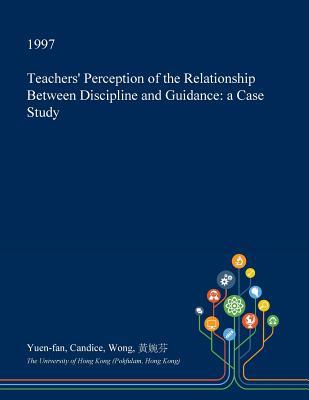 Read Teachers' Perception of the Relationship Between Discipline and Guidance: A Case Study - Yuen-Fan Candice Wong file in PDF