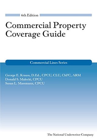 Download Commercial Property Coverage Guide, 6th Edition - George Krauss | PDF