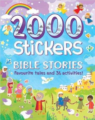 Read 2000 Stickers Bible Stories: Favourite Tales and 36 Activities! - Parragon Books file in PDF