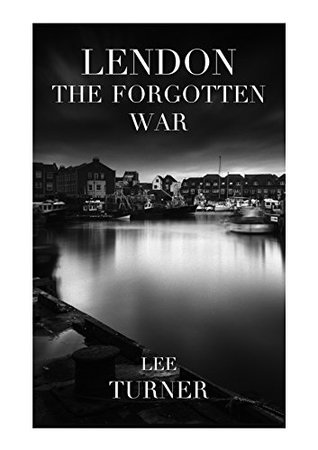 Read LENDON: THE FORGOTTEN WAR (Alex Lendon Thriller Book 1) - Lee Turner | ePub