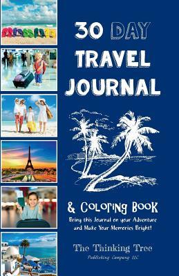 Full Download 30 Day Travel Journal & Coloring Book: Bring This Journal on Your Adventures and Make Your Memories Bright! the Thinking Tree - Anna Zubritskaya | ePub