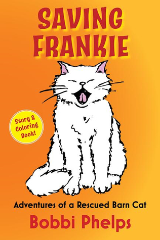 Read Online Saving Frankie: Adventures of a Rescued Barn Cat - Tracy Sprout | PDF