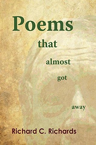 Download Poems That Almost Got Away: Reflections on Death and Life from Richard C. Richards - Richard C. Richards | ePub