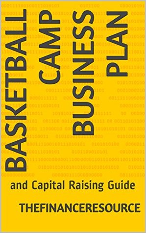 Download Basketball Camp Business Plan: and Capital Raising Guide - TheFinanceResource | ePub