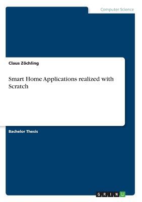 Full Download Smart Home Applications realized with Scratch - Claus Zochling | PDF