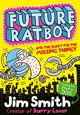 Read Future Ratboy and the Quest for the Missing Thingy - Jim Smith file in ePub