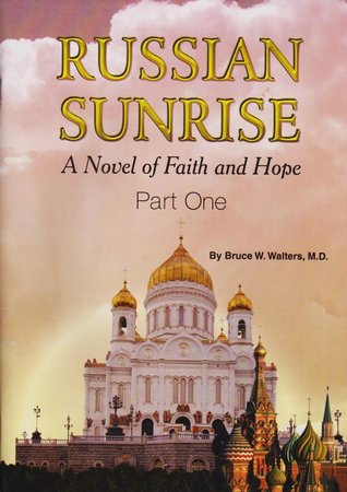 Full Download Russian Sunrise: A Novel of Faith and Hope - Part One - Bruce W. Walters file in PDF