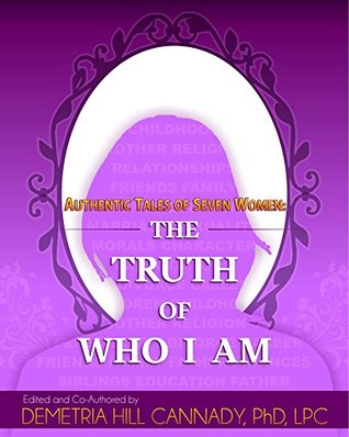 Full Download Authentic Tales of Seven Women: The Truth of Who I Am - Demetria Cannady | ePub