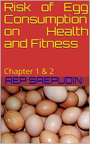 Read Online Risk of Egg Consumption on Health and Fitness: Chapter 1 & 2 - Aep Saepudin | PDF
