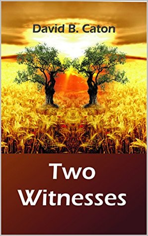 Full Download Two Witnesses (Millennial Reign Series Book 2) - David B. Caton file in PDF