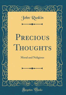 Read Precious Thoughts: Moral and Neligious (Classic Reprint) - John Ruskin file in ePub