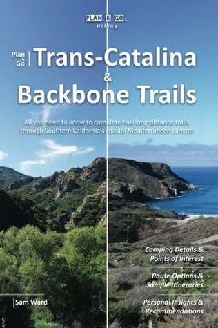 Read Plan & Go   Trans-Catalina & Backbone Trails: All you need to know to complete two long-distance trails through Southern California’s coastal Mediterranean climate (Plan & Go Hiking) - Sam Ward file in ePub