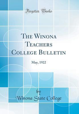 Full Download The Winona Teachers College Bulletin: May, 1922 (Classic Reprint) - Winona State College file in PDF