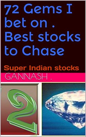 Download 72 Gems I bet on . Best stocks to Chase: Super Indian stocks (3H series) - GannasH | PDF