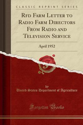 Download RFD Farm Letter to Radio Farm Directors from Radio and Television Service: April 1952 (Classic Reprint) - U.S. Department of Agriculture file in ePub