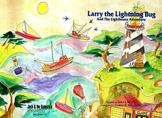 Read Online Larry the Lighting Bug and the Lighthouse Adventure (Larry the Lightning Bug Book 1) - John Neilly | PDF