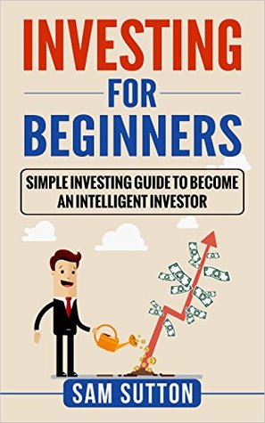 Read Investing for Beginners: Simple Investing Guide to Become an Intelligent Investor - Sam Sutton file in ePub